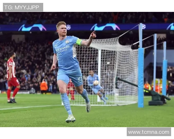 德布劳内复出表现惊艳助攻三次曼城大胜对手展现强大实力